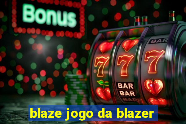 blaze jogo da blazer